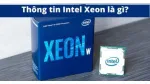CPU Xeon chơi game tốt không? Có nên mua CPU Xeon để chơi game không? 