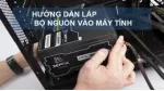 Hướng dẫn lắp ráp bộ nguồn máy tính 