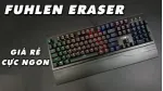 Đánh giá chi tiết bàn phím cơ chơi game dưới 1 triệu Fuhlen E (Eraser) 