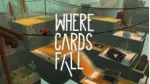 Trải nghiệm game đồ họa cực mới lạ - Where Cards Fall