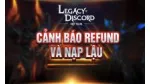 Cảnh báo nạp lậu game Refund, sẽ bị khoá tài khoản