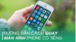 Cách quay màn hình iPhone có âm thanh. 