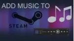 Cách biến Steam thành trình nghe nhạc, vừa chơi game vừa thưởng thức giai điệu bạn thích